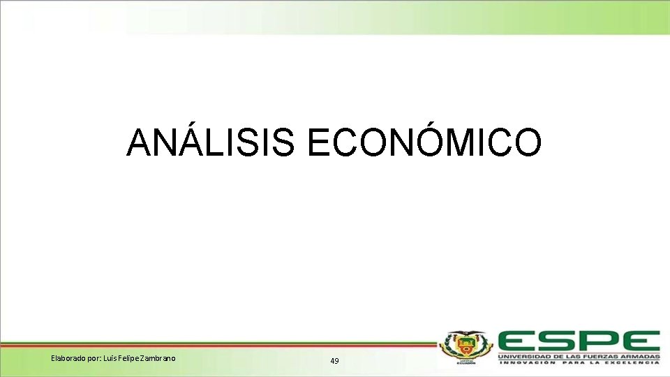 ANÁLISIS ECONÓMICO Elaborado por: Luis Felipe Zambrano 49 