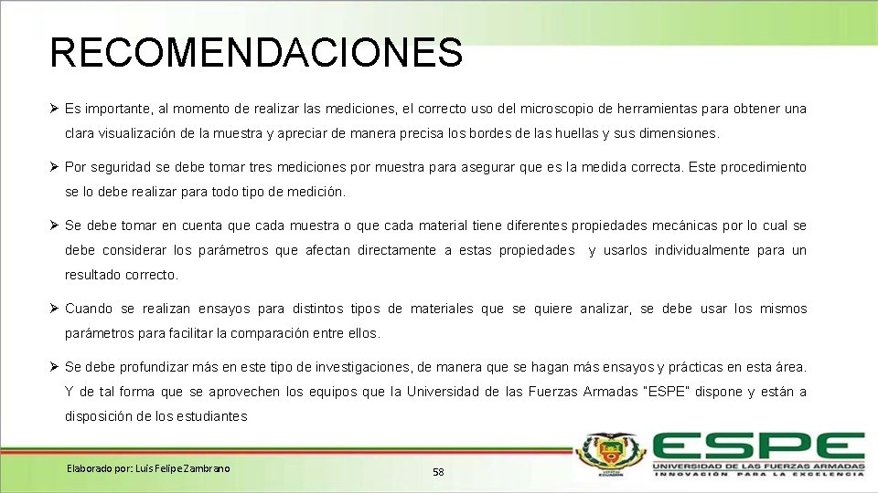 RECOMENDACIONES Ø Es importante, al momento de realizar las mediciones, el correcto uso del