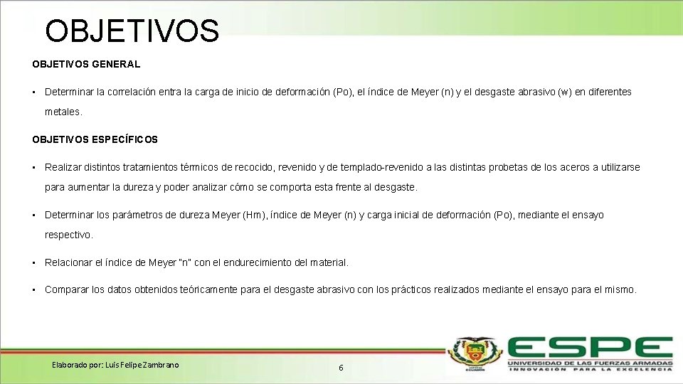 OBJETIVOS GENERAL • Determinar la correlación entra la carga de inicio de deformación (Po),