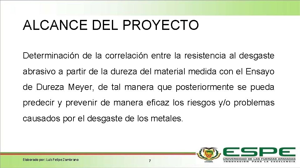 ALCANCE DEL PROYECTO Determinación de la correlación entre la resistencia al desgaste abrasivo a