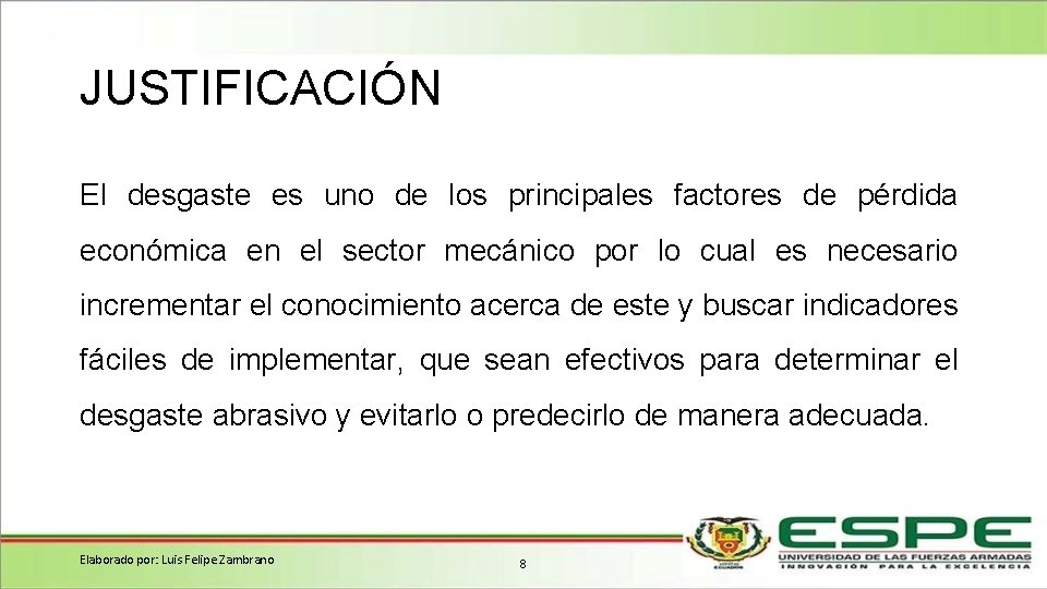 JUSTIFICACIÓN El desgaste es uno de los principales factores de pérdida económica en el