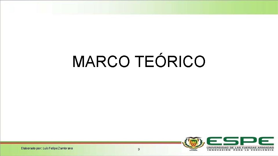 MARCO TEÓRICO Elaborado por: Luis Felipe Zambrano 9 