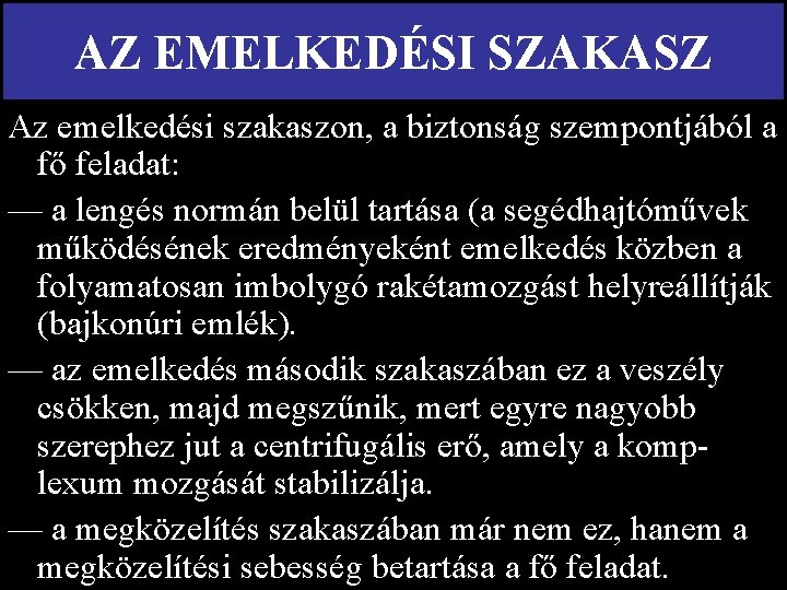 AZ EMELKEDÉSI SZAKASZ Az emelkedési szakaszon, a biztonság szempontjából a fő feladat: — a