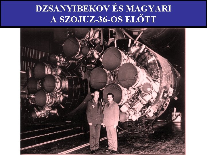 DZSANYIBEKOV ÉS MAGYARI A SZOJUZ-36 -OS ELŐTT 