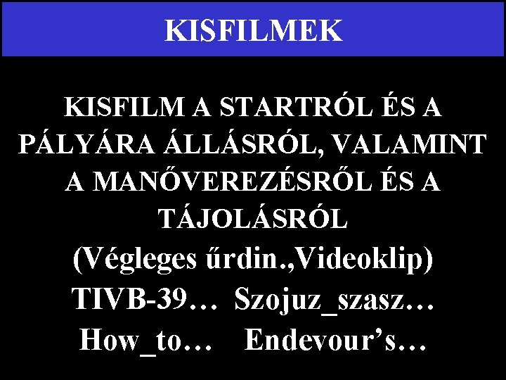 KISFILMEK KISFILM A STARTRÓL ÉS A PÁLYÁRA ÁLLÁSRÓL, VALAMINT A MANŐVEREZÉSRŐL ÉS A TÁJOLÁSRÓL