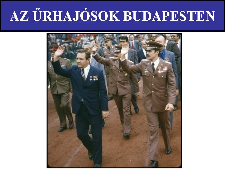 AZ ŰRHAJÓSOK BUDAPESTEN 