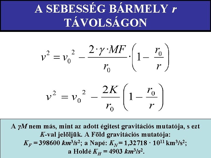 A SEBESSÉG BÁRMELY r TÁVOLSÁGON A γM nem más, mint az adott égitest gravitációs