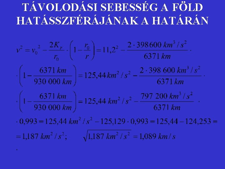 TÁVOLODÁSI SEBESSÉG A FÖLD HATÁSSZFÉRÁJÁNAK A HATÁRÁN 