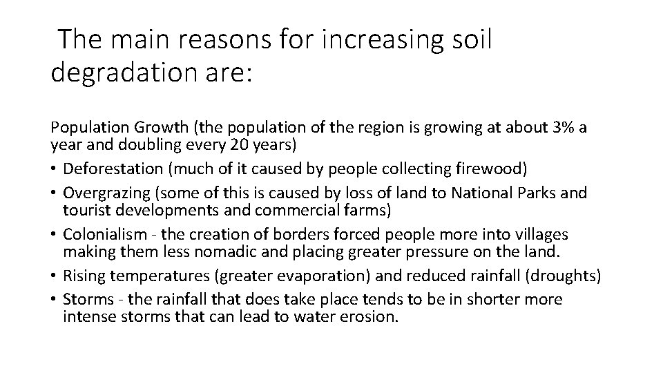  The main reasons for increasing soil degradation are: Population Growth (the population of