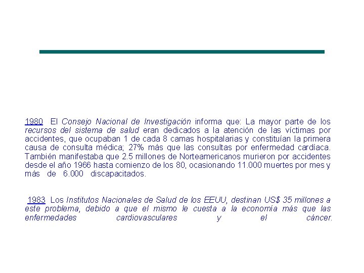 1980 El Consejo Nacional de Investigación informa que: La mayor parte de los recursos