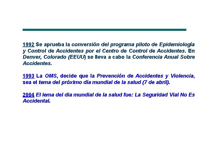 1992 Se aprueba la conversión del programa piloto de Epidemiología y Control de Accidentes