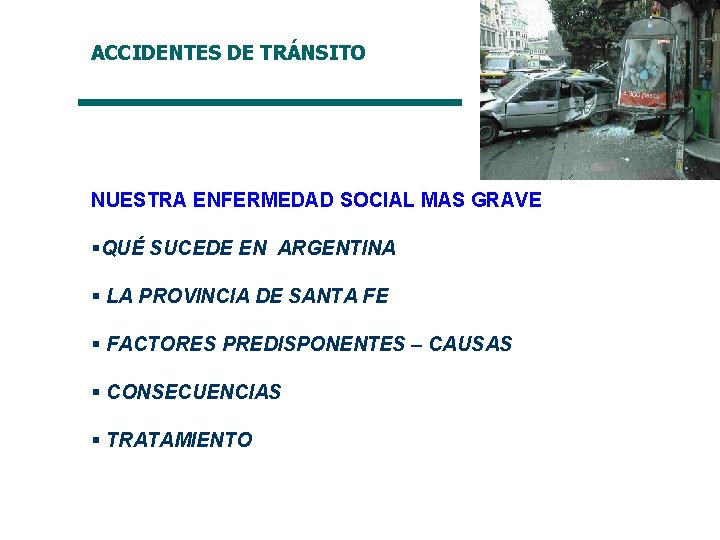 ACCIDENTES DE TRÁNSITO NUESTRA ENFERMEDAD SOCIAL MAS GRAVE §QUÉ SUCEDE EN ARGENTINA § LA