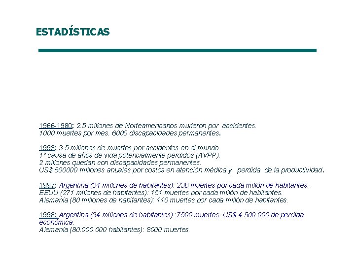 ESTADÍSTICAS 1966 -1980: 2. 5 millones de Norteamericanos murieron por accidentes. 1000 muertes por