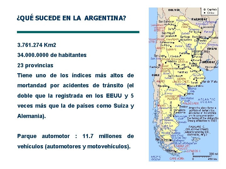 ¿QUÉ SUCEDE EN LA ARGENTINA? 3. 761. 274 Km 2 34. 0000 de habitantes