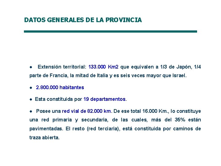 DATOS GENERALES DE LA PROVINCIA l Extensión territorial: 133. 000 Km 2 que equivalen