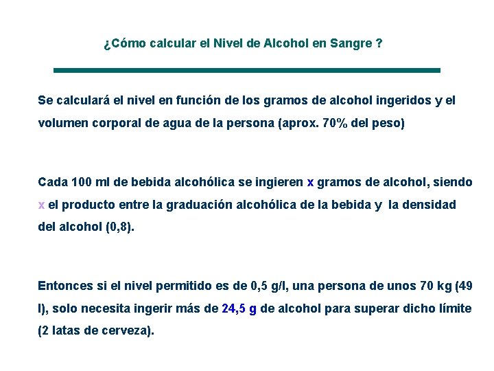 ¿Cómo calcular el Nivel de Alcohol en Sangre ? Se calculará el nivel en