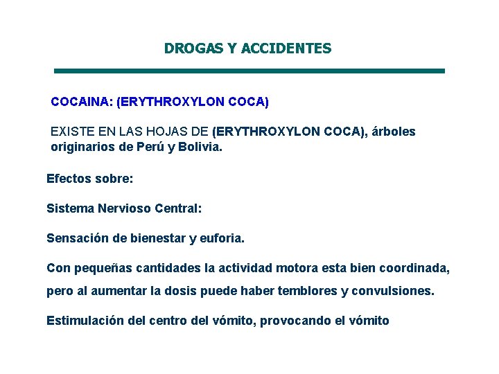 DROGAS Y ACCIDENTES COCAINA: (ERYTHROXYLON COCA) EXISTE EN LAS HOJAS DE (ERYTHROXYLON COCA), árboles