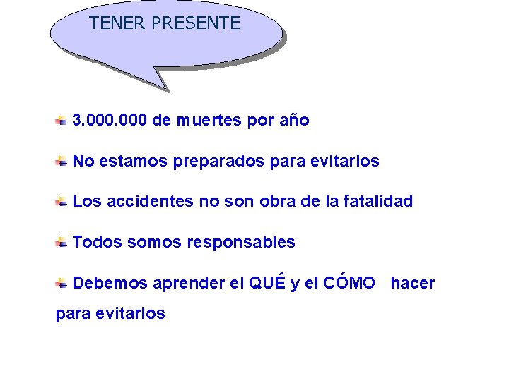 TENER PRESENTE 3. 000 de muertes por año No estamos preparados para evitarlos Los