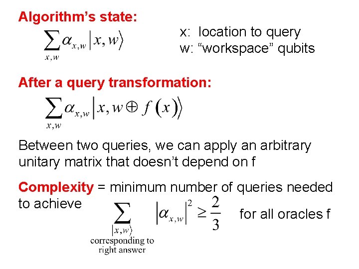 Algorithm’s state: x: location to query w: “workspace” qubits After a query transformation: Between