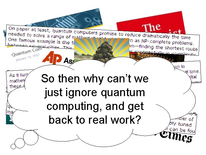 So then why can’t we just ignore quantum computing, and get back to real