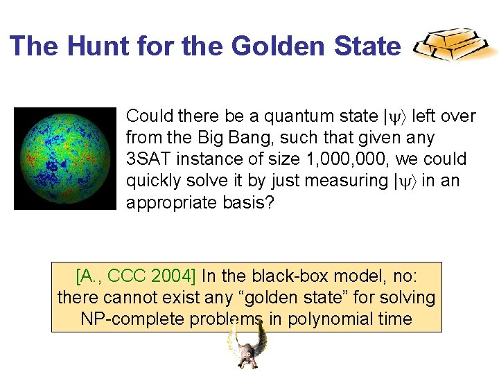 The Hunt for the Golden State Could there be a quantum state | left