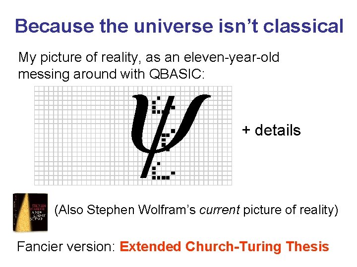 Because the universe isn’t classical My picture of reality, as an eleven-year-old messing around