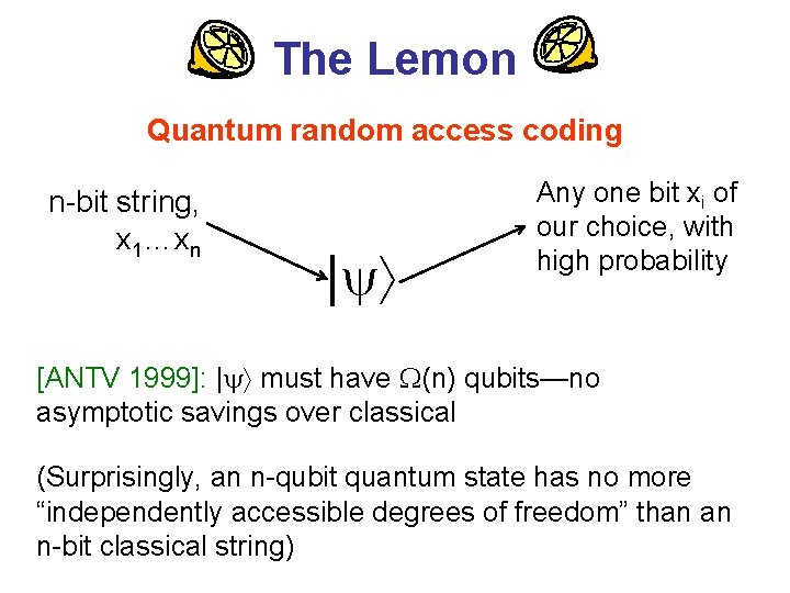 The Lemon Quantum random access coding n-bit string, x 1…xn | Any one bit
