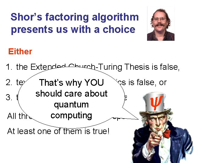 Shor’s factoring algorithm presents us with a choice Either 1. the Extended Church-Turing Thesis
