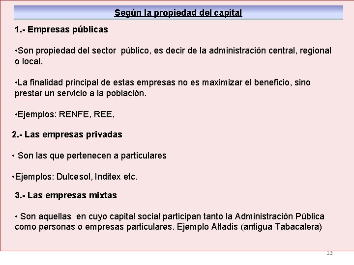 Según la propiedad del capital 1. - Empresas públicas • Son propiedad del sector