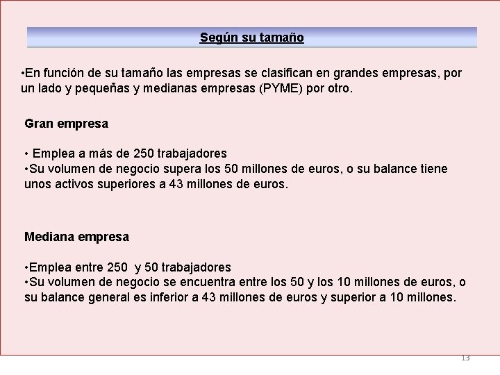 Según su tamaño • En función de su tamaño las empresas se clasifican en