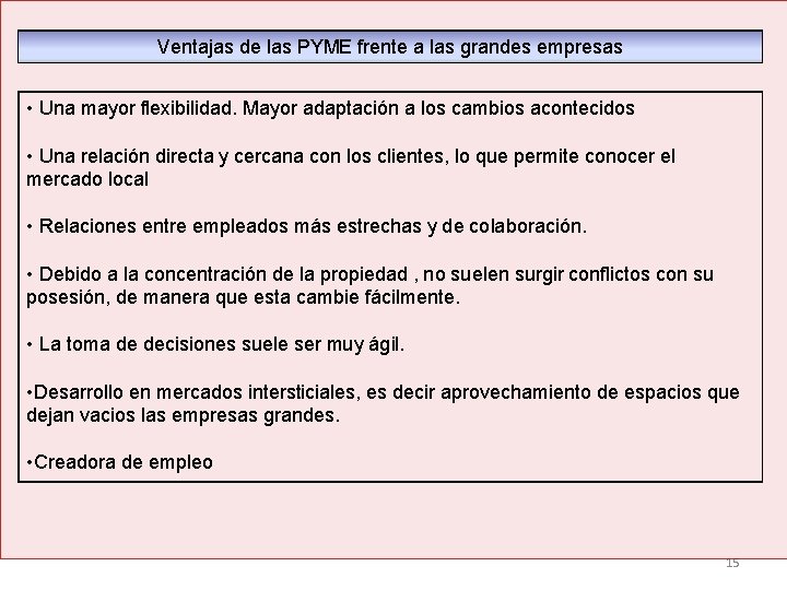 Ventajas de las PYME frente a las grandes empresas • Una mayor flexibilidad. Mayor