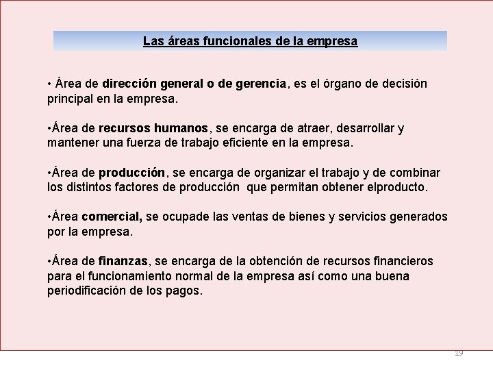 Las áreas funcionales de la empresa • Área de dirección general o de gerencia,