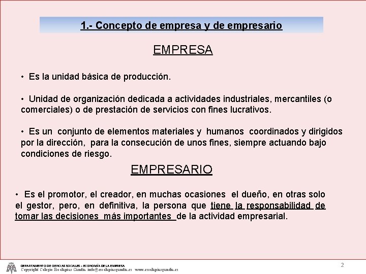 1. - Concepto de empresa y de empresario EMPRESA • Es la unidad básica