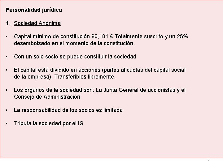 Personalidad jurídica 1. Sociedad Anónima • Capital mínimo de constitución 60, 101 €. Totalmente