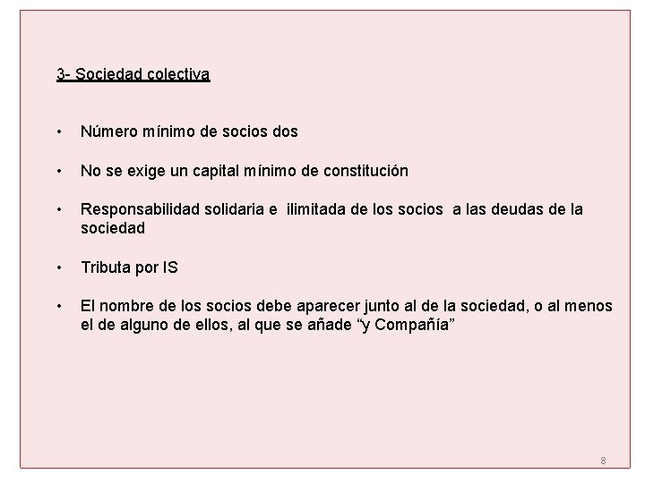 3 - Sociedad colectiva • Número mínimo de socios dos • No se exige