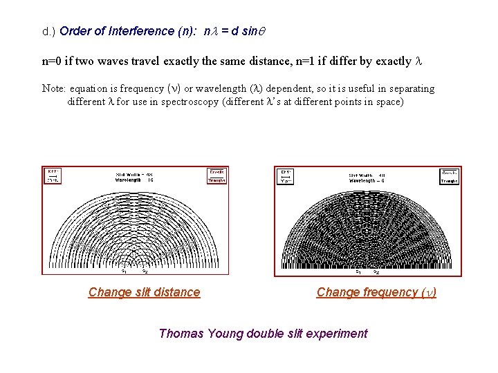 d. ) Order of Interference (n): nl = d sinq n=0 if two waves