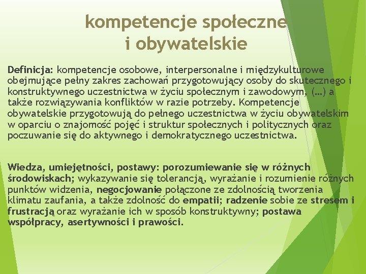 kompetencje społeczne i obywatelskie Definicja: kompetencje osobowe, interpersonalne i międzykulturowe obejmujące pełny zakres zachowań