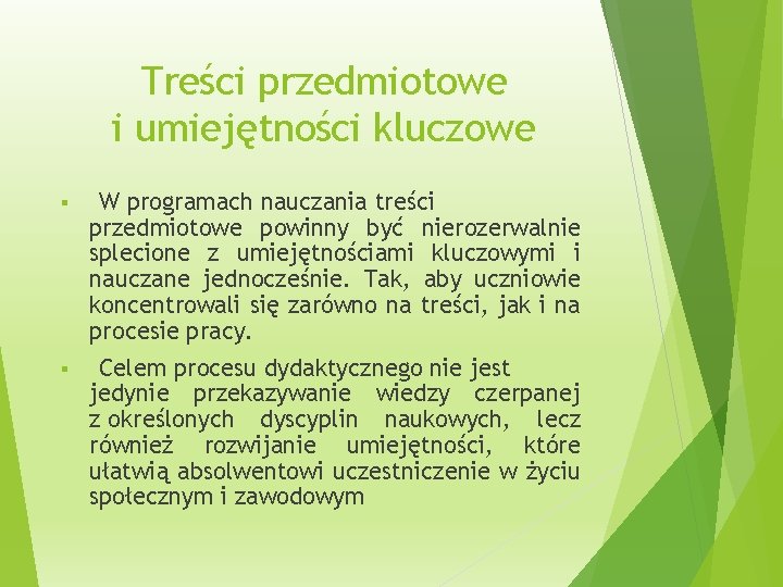 Treści przedmiotowe i umiejętności kluczowe § W programach nauczania treści przedmiotowe powinny być nierozerwalnie