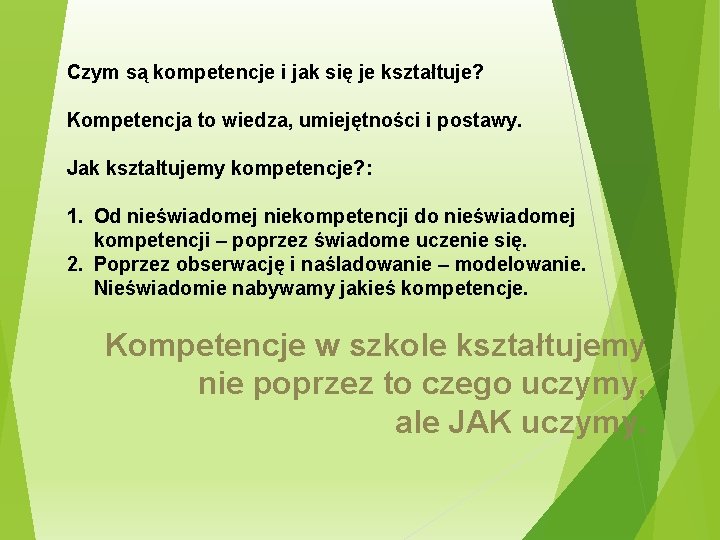 Czym są kompetencje i jak się je kształtuje? Kompetencja to wiedza, umiejętności i postawy.