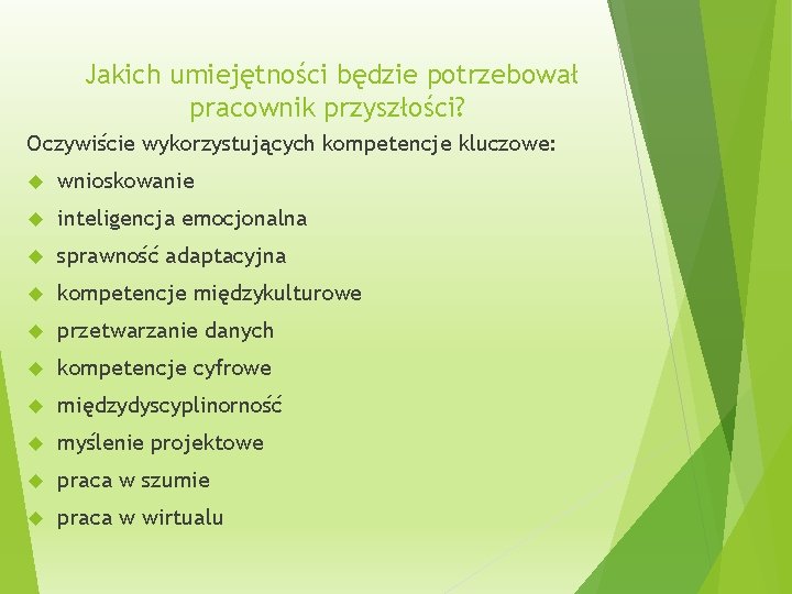 Jakich umiejętności będzie potrzebował pracownik przyszłości? Oczywiście wykorzystujących kompetencje kluczowe: wnioskowanie inteligencja emocjonalna sprawność