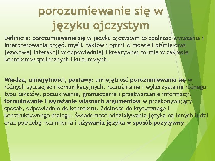 porozumiewanie się w języku ojczystym Definicja: porozumiewanie się w języku ojczystym to zdolność wyrażania