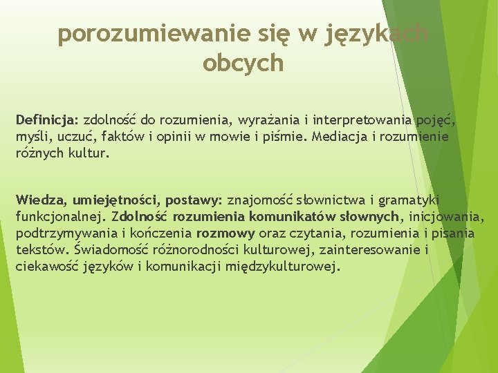 porozumiewanie się w językach obcych Definicja: zdolność do rozumienia, wyrażania i interpretowania pojęć, myśli,