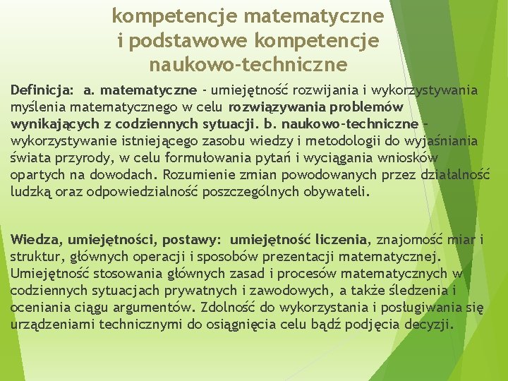 kompetencje matematyczne i podstawowe kompetencje naukowo-techniczne Definicja: a. matematyczne - umiejętność rozwijania i wykorzystywania