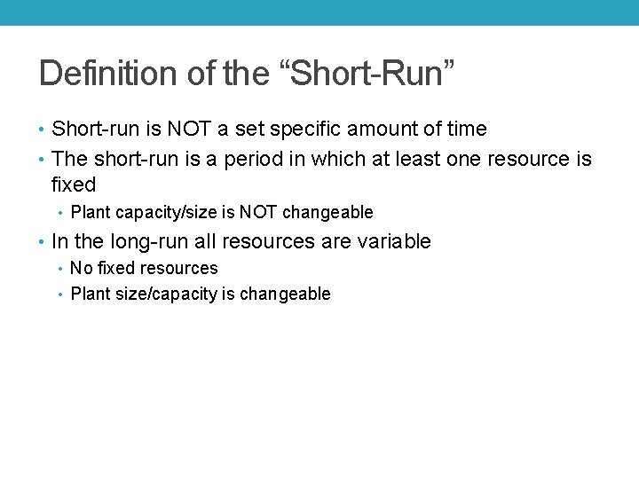 Definition of the “Short-Run” • Short-run is NOT a set specific amount of time