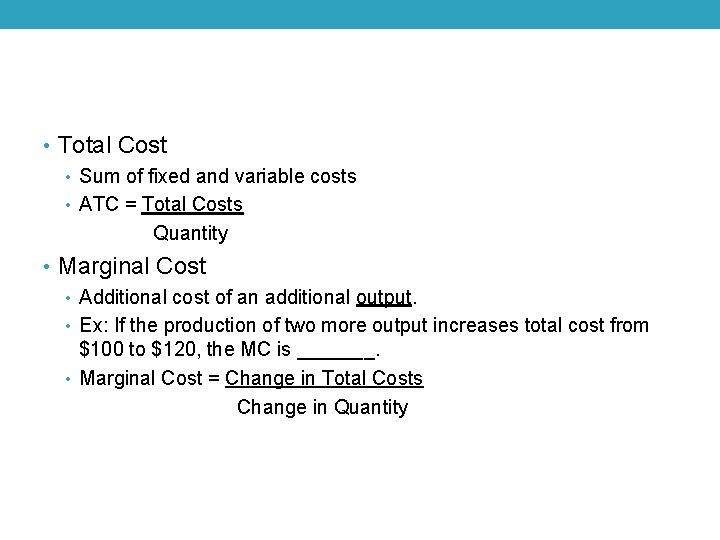  • Total Cost • Sum of fixed and variable costs • ATC =