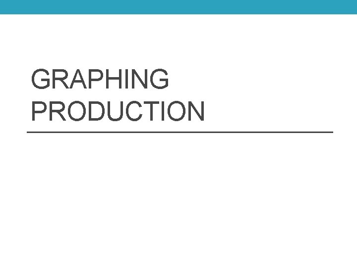 GRAPHING PRODUCTION 