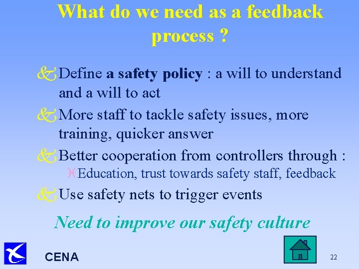 What do we need as a feedback process ? k Define a safety policy