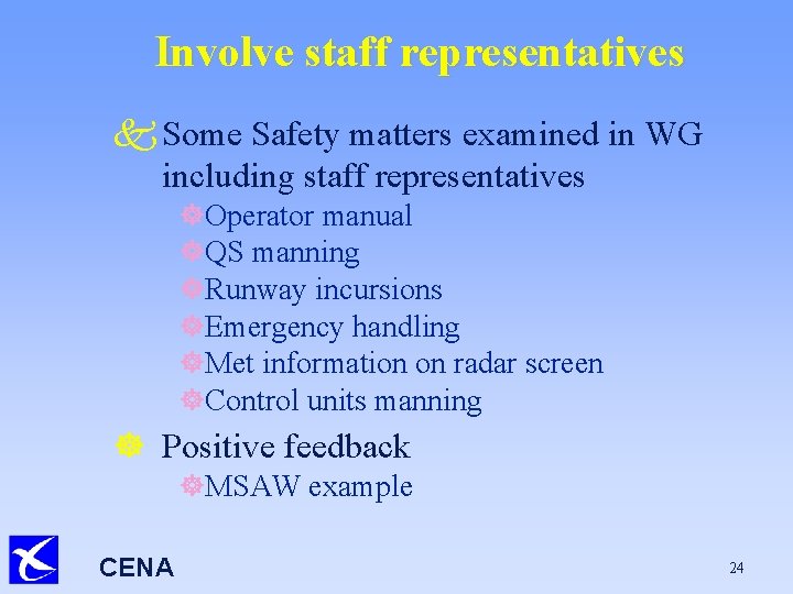 Involve staff representatives k Some Safety matters examined in WG including staff representatives ]Operator