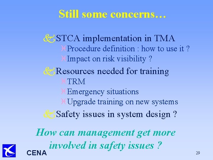 Still some concerns… k STCA implementation in TMA i Procedure definition : how to