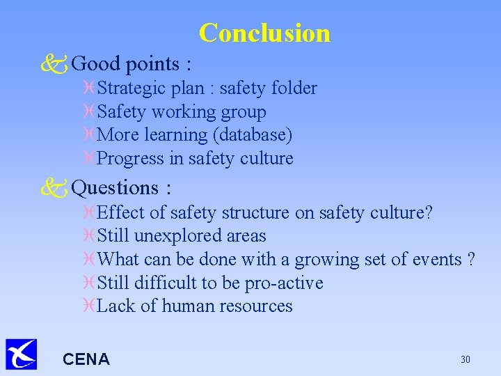 Conclusion k Good points : i Strategic plan : safety folder i Safety working